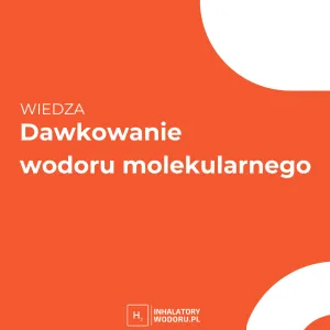 Dawkowanie wodoru molekularnego Dawkowanie wodoru molekularnego